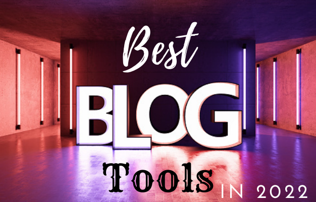 Best blogging tool to grow your blog in 2022